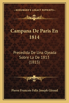 Campana De Paris En 1814: Precedida De Una Ojeada Sobre La De 1813 (1815)