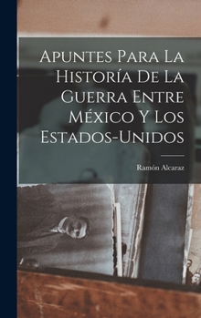 Hardcover Apuntes Para La Historía De La Guerra Entre México Y Los Estados-Unidos Book