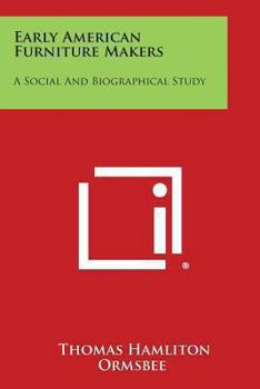 Paperback Early American Furniture Makers: A Social and Biographical Study Book