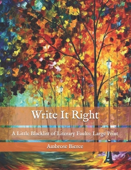 Paperback Write It Right: A Little Blacklist of Literary Faults: Large Print Book