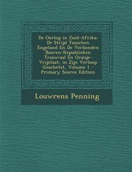 Paperback de Oorlog in Zuid-Afrika: de Strijd Tusschen Engeland En de Verbonden Boeren-Republieken Transvaal En Oranje-Vrijstaat, in Zijn Verloop Geschets [Dutch] Book