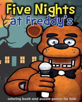 Paperback Five Nights at Freddy's: Coloring Book and Puzzle Games for Kids: Coloring, Activities Book, Kids Book, Games, Puzzle Book