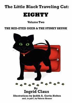 Paperback The Little Black Traveling Cat: EIGHTY - The Red-Eyed Deer & The Stinky Skunk Book