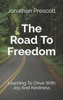 Paperback The Road To Freedom: Learning To Drive With Joy And Kindness Book