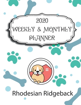 2020 Rhodesian Ridgeback Planner : Weekly & Monthly with Password list, Journal calendar for Rhodesian Ridgeback owner: 2020 Planner /Journal Gift,134 pages, 8.5x11, Soft cover, Mate Finish