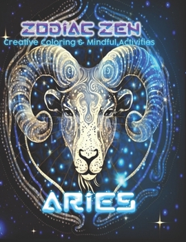 Zodiac Zen: Creative Coloring & Mindful Activities Aries