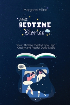 Paperback Adult Bedtime Stories: Your Ultimate Tool to Enjoy High Quality and Restful Deep Sleep Book