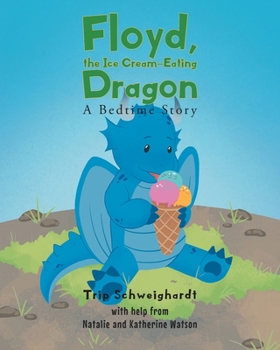 Paperback Floyd, the Ice Cream Eating-Dragon: A Bed-Time Story Book