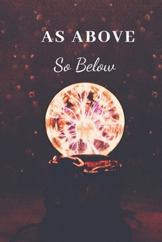 As Above So Below: Black Magic , Occult, Wicca , Spiritual ,  (120 Pages, Lined , 6 x 9)