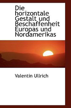 Paperback Die Horizontale Gestalt Und Beschaffenheit Europas Und Nordamerikas [German] Book
