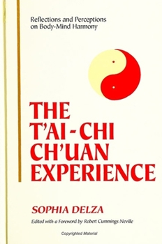 Paperback The T'ai-Chi Ch'uan Experience: Reflections and Perceptions on Body-Mind Harmony Book