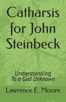 Catharsis for John Steinbeck: Understanding To a God Unknown