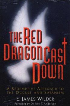 Paperback The Red Dragon Cast Down: A Redemptive Approach to the Occult and Satanism Book