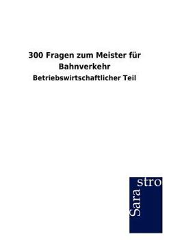 Paperback 300 Fragen Zum Meister Fur Bahnverkehr [German] Book