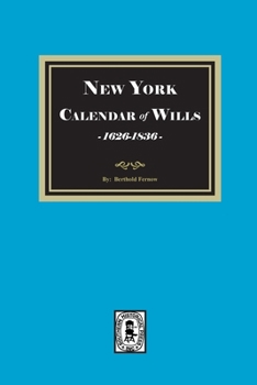 New York Calendar of Wills, 1626-1836