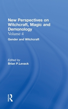 Gender and Witchcraft (New Perspectives on Witchcraft, Magic, and Demonology, Volume 4)