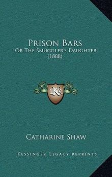 Paperback Prison Bars: Or The Smuggler's Daughter (1888) Book