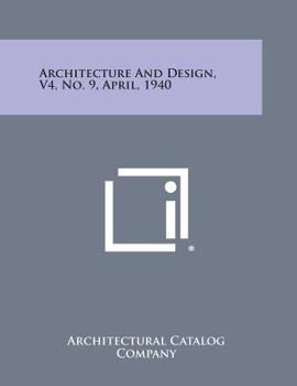 Paperback Architecture and Design, V4, No. 9, April, 1940 Book