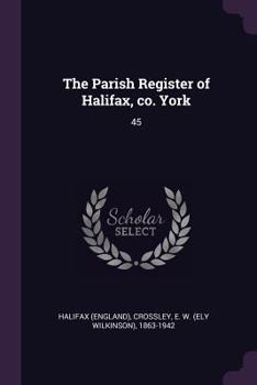 Paperback The Parish Register of Halifax, co. York: 45 Book