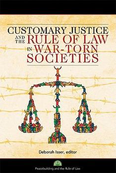 Paperback Customary Justice and the Rule of Law in War-Torn Societies Book