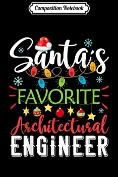 Composition Notebook: Santa's Favorite Architectural Engineer Light Hat Christmas  Journal/Notebook Blank Lined Ruled 6x9 100 Pages
