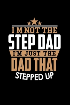 I'm Not A Step Dad. I'm The Dad That Stepped Up: 110 Game Sheets - 660 Tic-Tac-Toe Blank Games Soft Cover Book For Kids For Traveling & Summer Vacations Mini Game Clever Kids 110 Lined Pages 6 X 9 In 