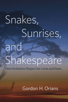 Hardcover Snakes, Sunrises, and Shakespeare: How Evolution Shapes Our Loves and Fears Book