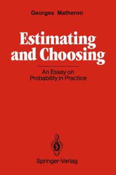 Estimating And Choosing: An Essay On Probability In Practice