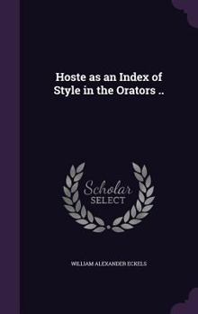 Hardcover Hoste as an Index of Style in the Orators .. Book