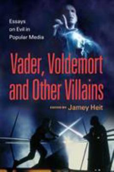 Paperback Vader, Voldemort and Other Villains: Essays on Evil in Popular Media Book