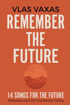 Paperback Remember the Future: 14 Songs for the future. Reflections from the First Martian Colony Book