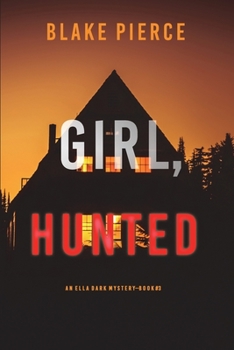 Paperback Girl, Hunted (An Ella Dark FBI Suspense Thriller-Book 3) Book