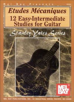 Etudes Mecaniques: 12 Easy-Intermediate Studies for Guitar