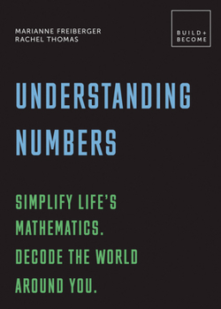 Paperback Understanding Numbers: Simplify Life's Mathematics. Decode the World Around You.: 20 Thought-Provoking Lessons Book