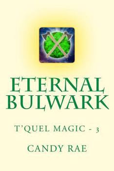 Paperback Eternal Bulwark: T'Quel Magic Three Book