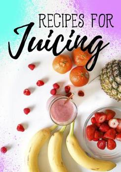Recipes For Juicing: Blank Recipe Book To Write In Cookbook Organizer