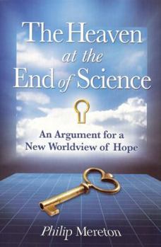 The Heaven at the End of Science: An Argument for a New Worldview of Hope