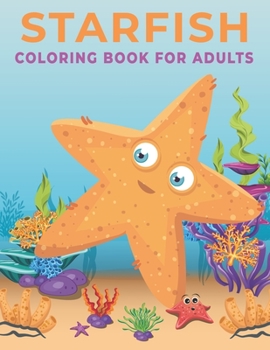 Paperback Starfish Coloring Book for Adults: An Adults coloring book Starfish design for relief stress & relaxation. Book