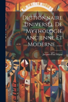 Paperback Dictionnaire Universel De Mythologie Ancienne Et Moderne ...... [French] Book