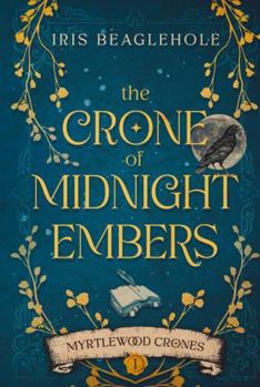 The Crone of Midnight Embers (Myrtlewood Crones)