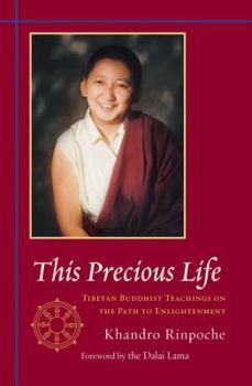 Hardcover This Precious Life: Tibetan Buddhist Teachings on the Path to Enlightenment Book
