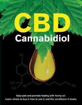 Paperback CBD Cannabidiol: Ease Pain and Promote Healing with Hemp Oil. Learn Where to Buy It, How to Use It, and the Conditions It Treats. Book