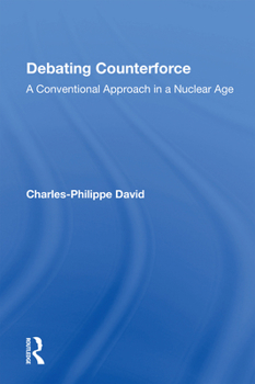Paperback Debating Counterforce: A Conventional Approach in a Nuclear Age Book
