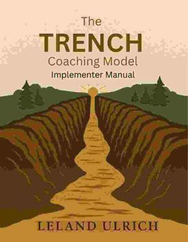 Paperback Trench Coaching Model: Never Forget the Trench, Never stop serving those who broke the ground. Book