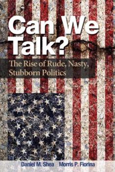 Paperback Can We Talk?: The Rise of Rude, Nasty, Stubborn Politics Book