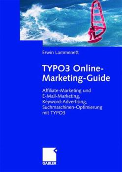 Paperback Typo3 Online-Marketing-Guide: Affiliate- Und E-Mail-Marketing, Keyword-Advertising, Suchmaschinen-Optimierung Mit Typo3 [German] Book