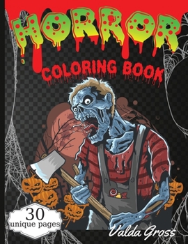 Paperback Horror Coloring Book: Scary and Creepy Halloween Coloring Book for Men Women and Teens 30 Killer Designs to Color Scary Gift Coloring Book F Book