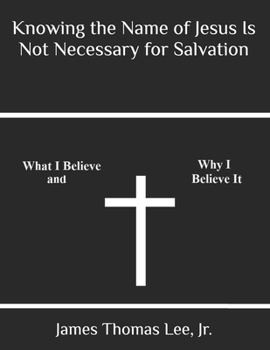 Paperback Knowing the Name of Jesus Is Not Necessary for Salvation Book