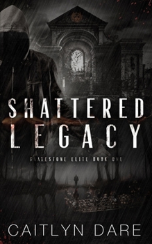 Shattered Legacy - Book #1 of the Gravestone Elite