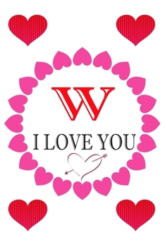 Paperback W I Love About You: Fill In The Blank Love Book ( 6"x9" ) - Valentines Day Journal - Reasons I Love you Book - I Love You Gifts For Her Hi Book